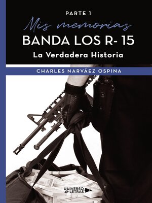 cover image of Mis memorias Banda Los R- 15 La Verdadera Historia